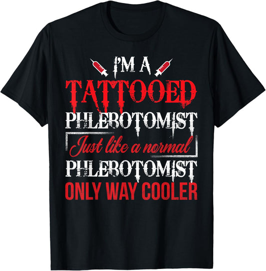 Tattooed Phlebotomist Funny Phlebotomy Nurse Gift T-Shirt - T-Shirt | Black