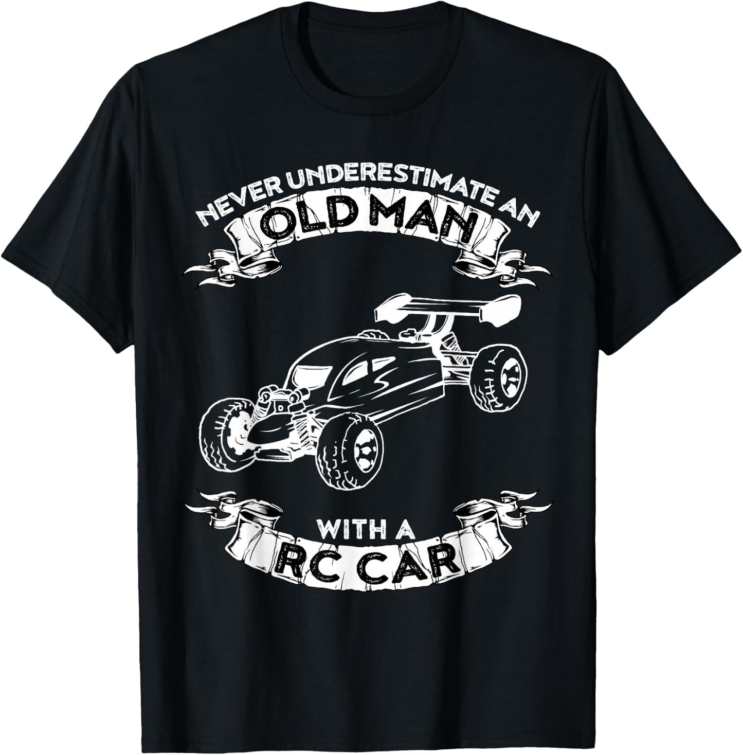 Never Underestimate an Old Man with a RC car T-Shirt - T-Shirt | Black