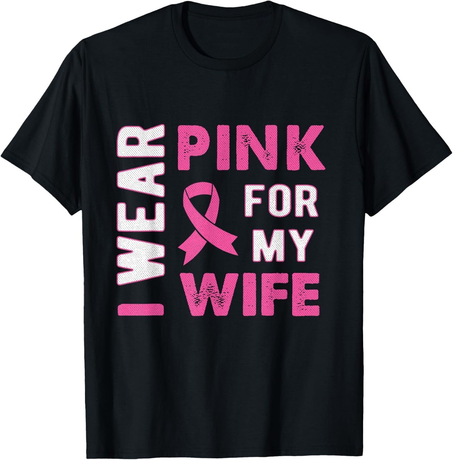 I Wear Pink for My Wife Breast Cancer Awareness T Shirt T-Shirt - T-Shirt | Black