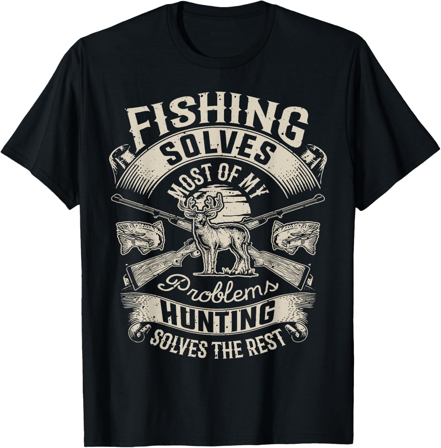 Fishing Solves Most Of My Problems T shirt Hunting Hunter T-Shirt - T-Shirt | Black