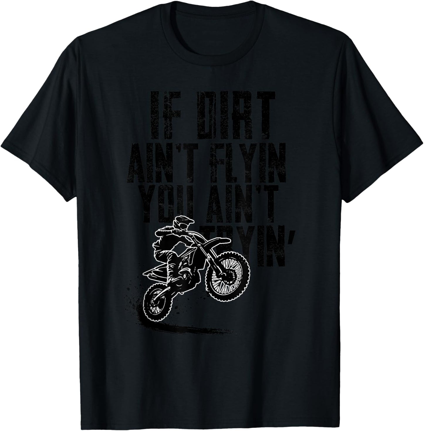 If Dirt Ain't Flying You Ain't Tryin Funny Rider Supercross T-Shirt - T-Shirt | Black