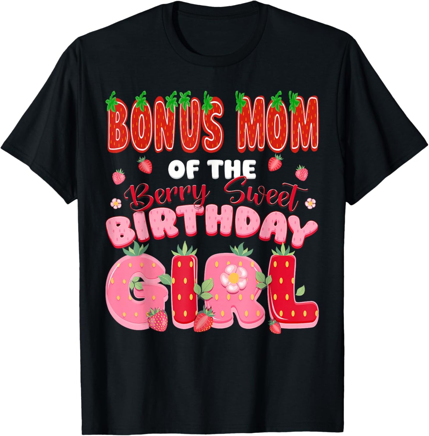 Bonus Mom of The Berry Sweet Birthday Girl Strawberry Lover T-Shirt - T-Shirt | Black