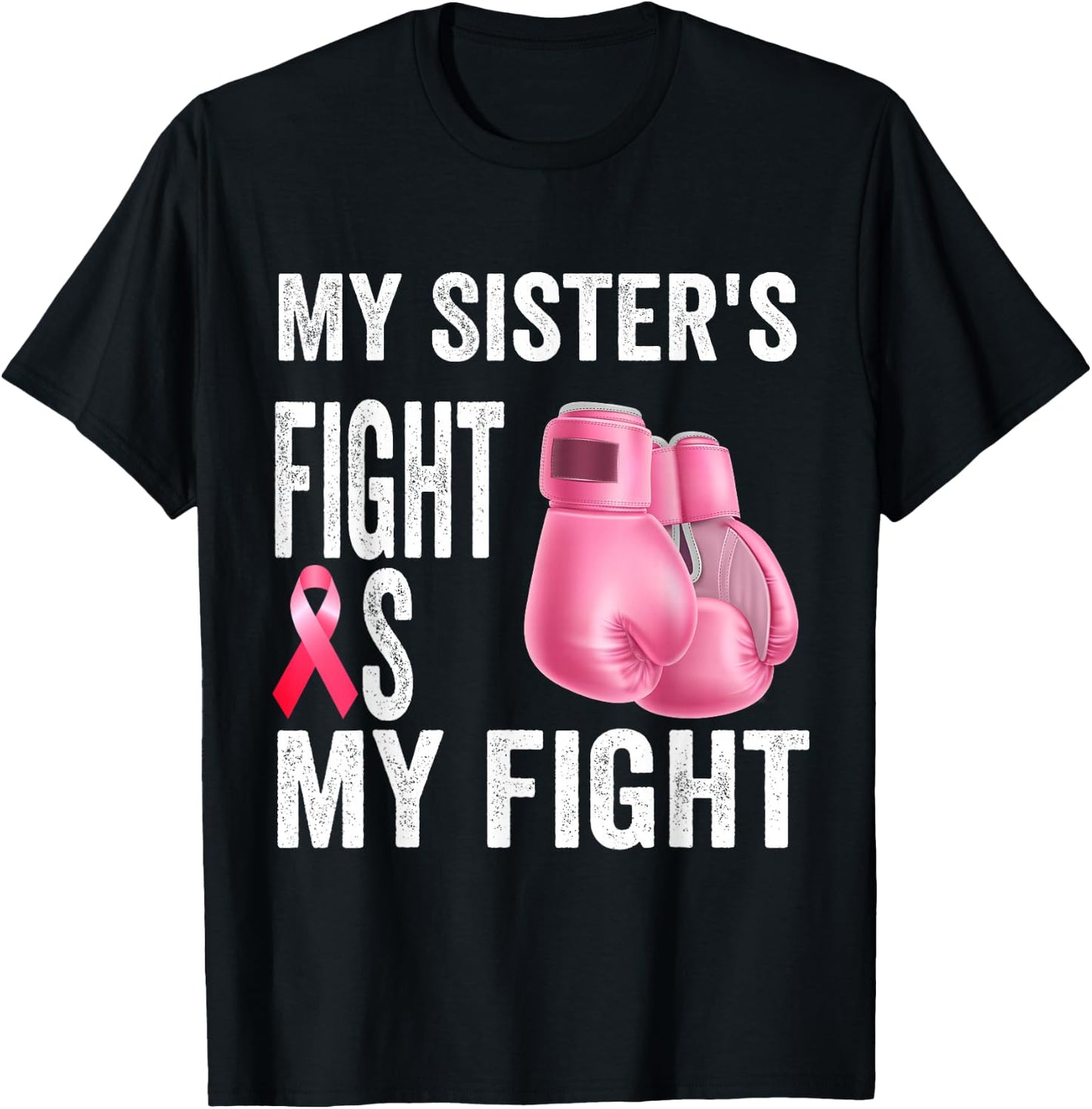 My Sister's Fight Is My Fight Breast Cancer Awareness T-Shirt - T-Shirt | Black