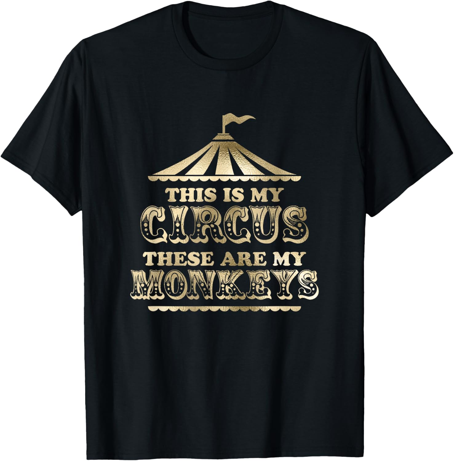 This is My Circus and These Are My Monkeys Fancy T-Shirt - T-Shirt | Black