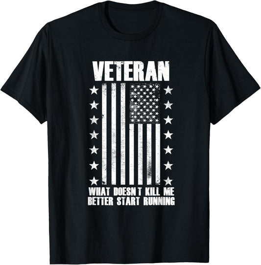 Veteran - What Doesn't Kill Me Better Start Running T-Shirt - T-Shirt | Black