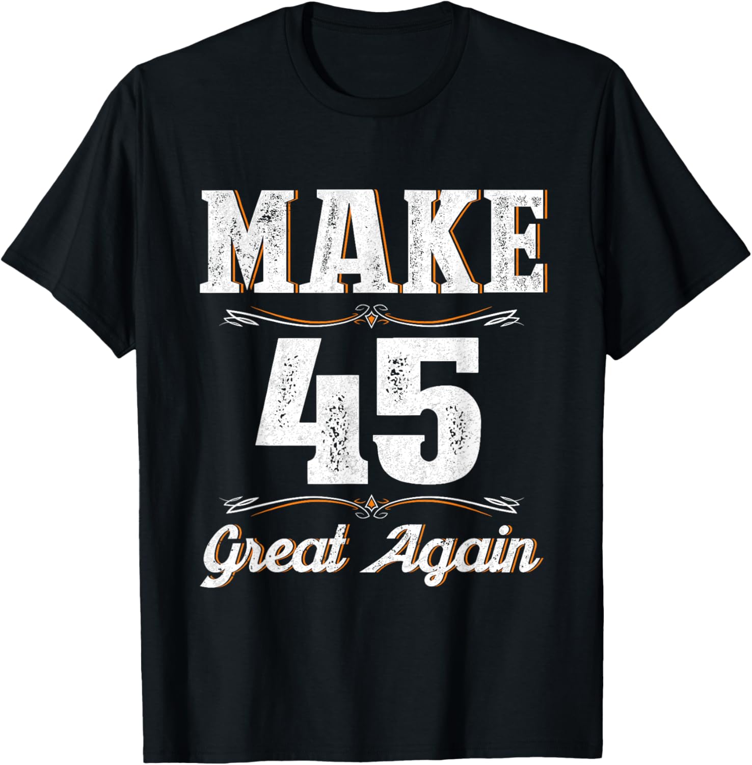 Vintage 45th Birthday Men 45 Year Old Make 45 Great Again T-Shirt - T-Shirt | Black