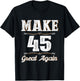 Vintage 45th Birthday Men 45 Year Old Make 45 Great Again T-Shirt - T-Shirt | Black