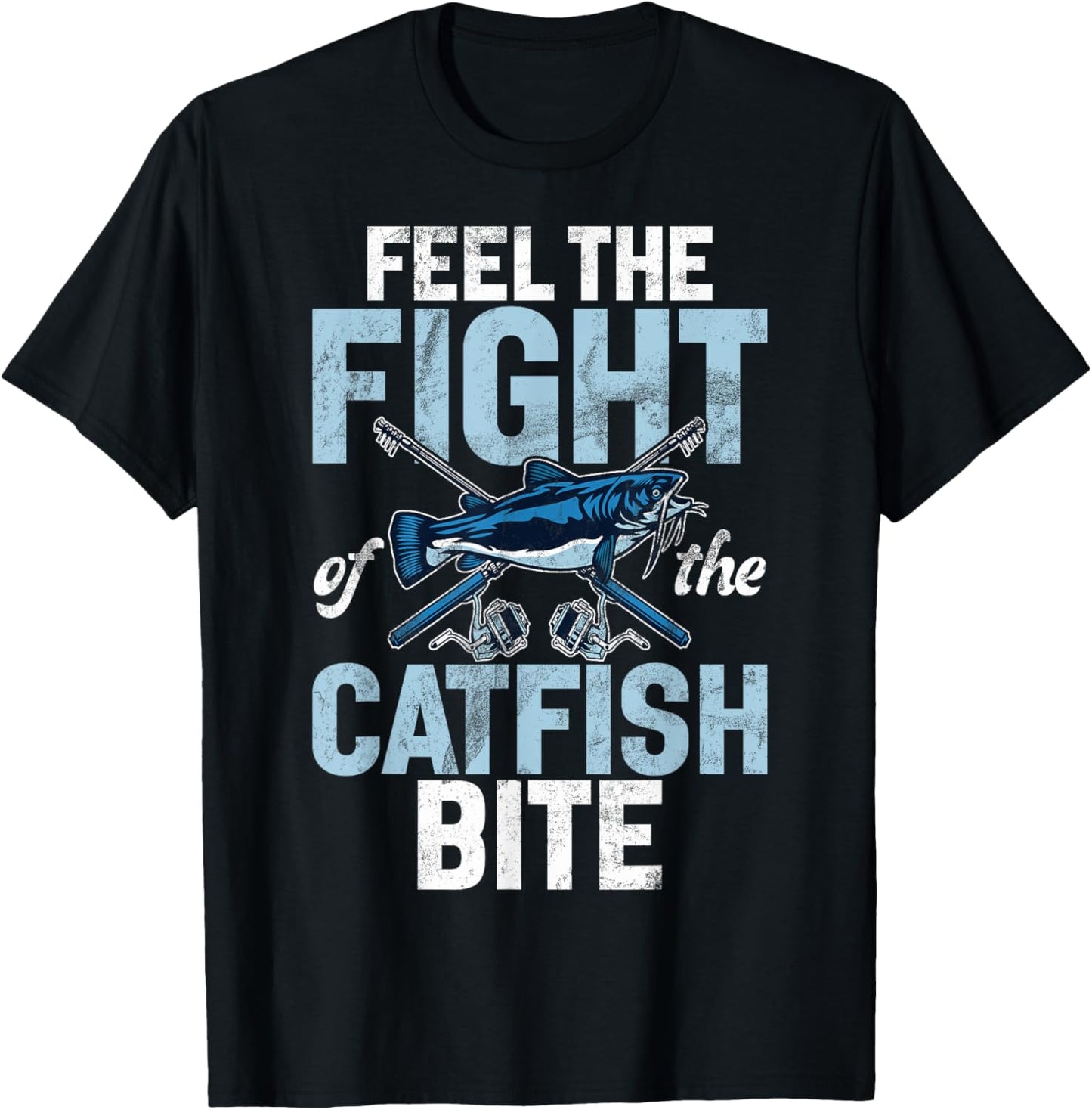 Feel the Fight of the Catfish Bite Catfish T-Shirt - T-Shirt | Black