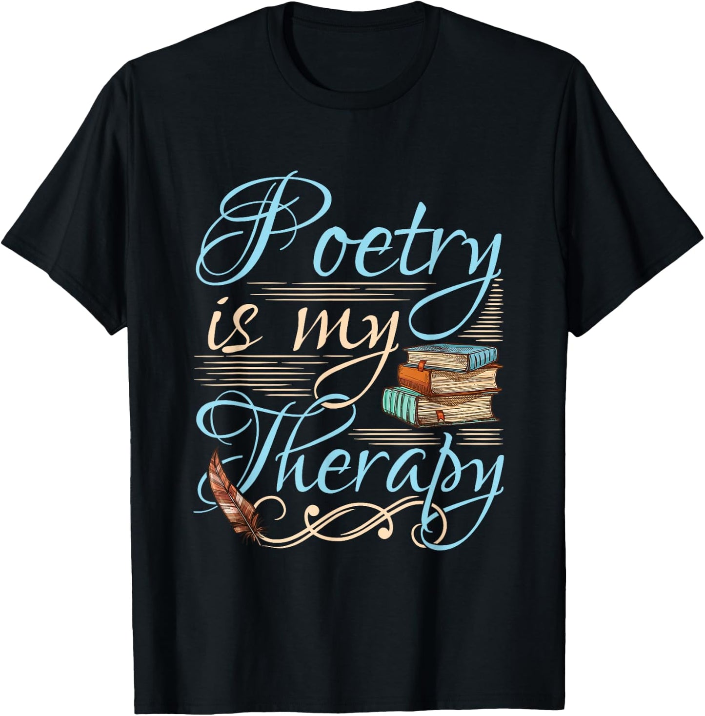 Poetry Is My Therapy Quote World Poetry Day Poet T-Shirt - T-Shirt | Black