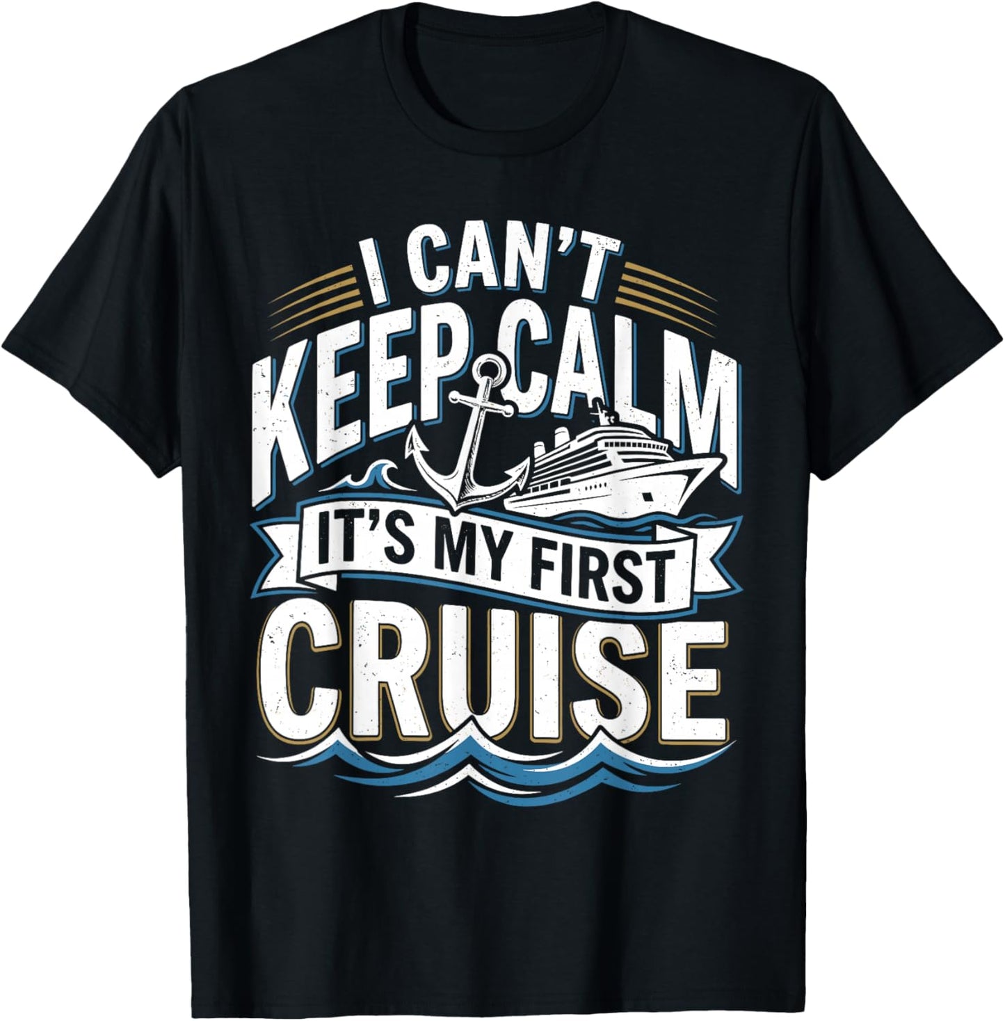 I Cant Keep Calm Its My First Cruise T-Shirt - T-Shirt | Black