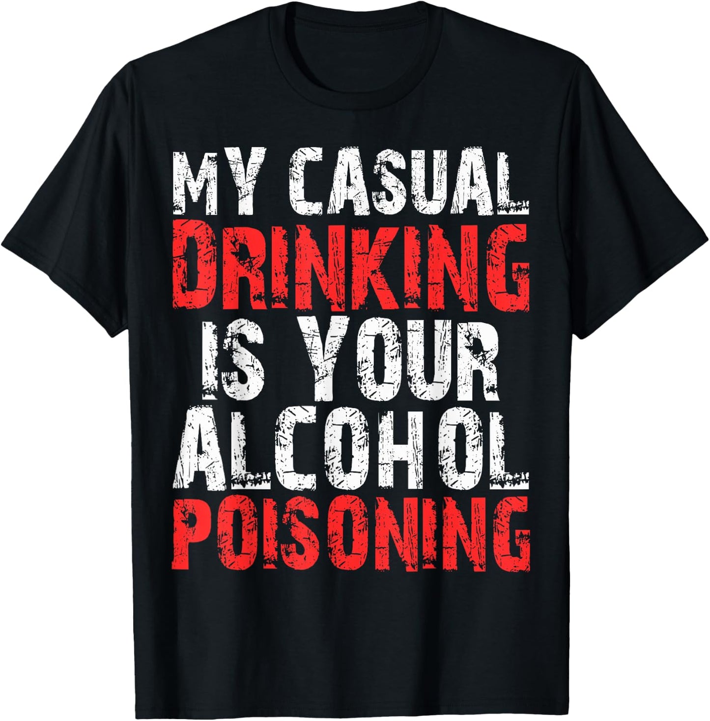 My Casual Drinking Is Your Alcohol Poisoning Shirt Drinking T-Shirt - T-Shirt | Black