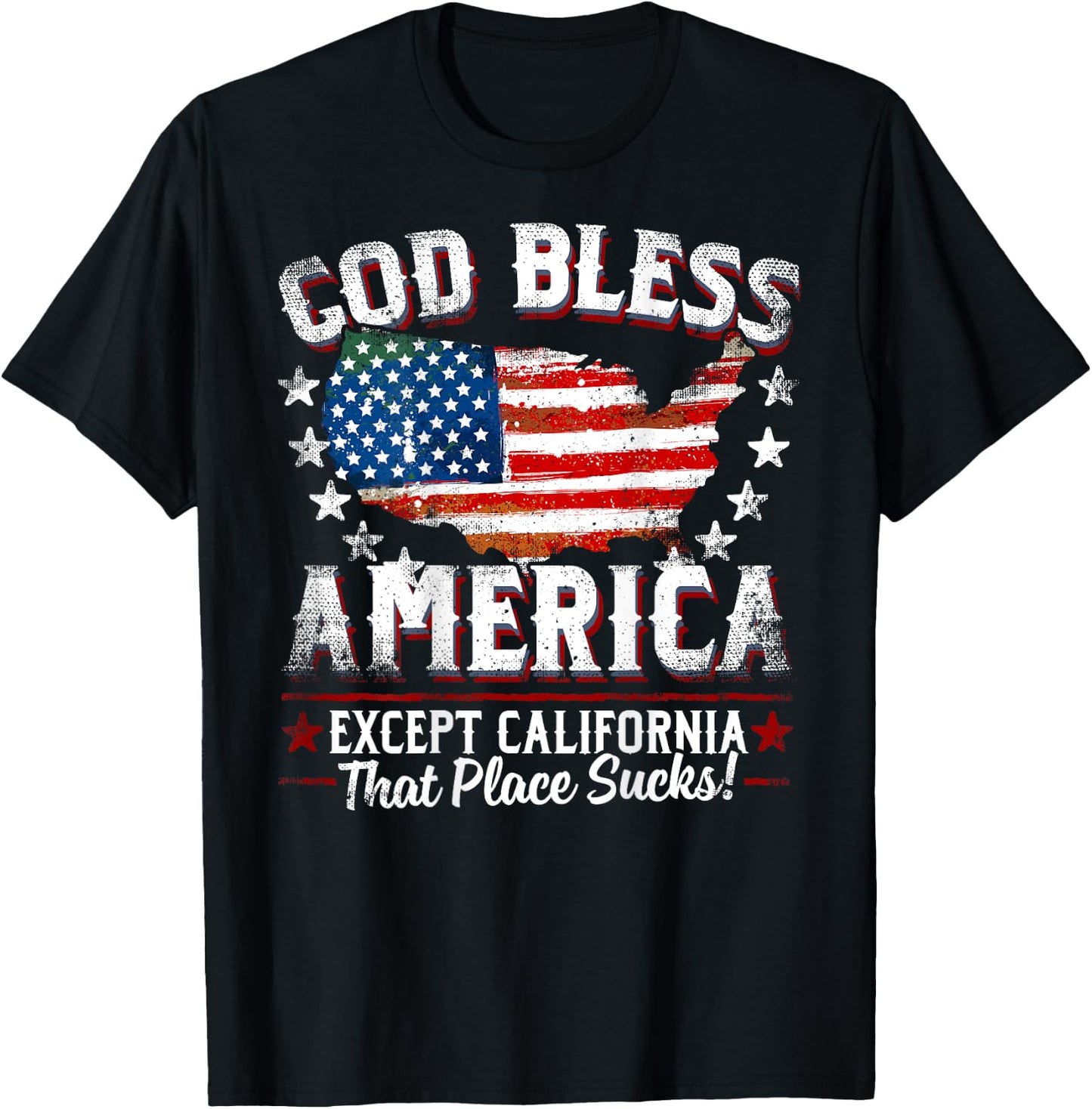 GOD BLESS AMERICA Except California Sucks Funny Backside T-Shirt - T-Shirt | Black
