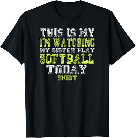 This Is My I'm Watching My Sister Play Softball Today Shirt T-Shirt - T-Shirt | Black