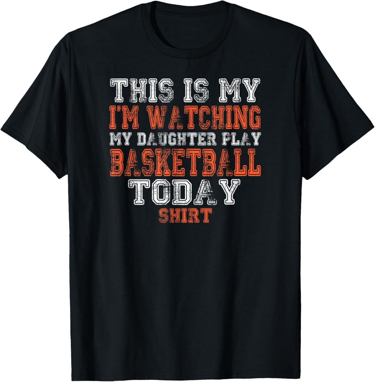 This Is My I'm Watching Daughter Play Basketball Today Shirt T-Shirt - T-Shirt | Black