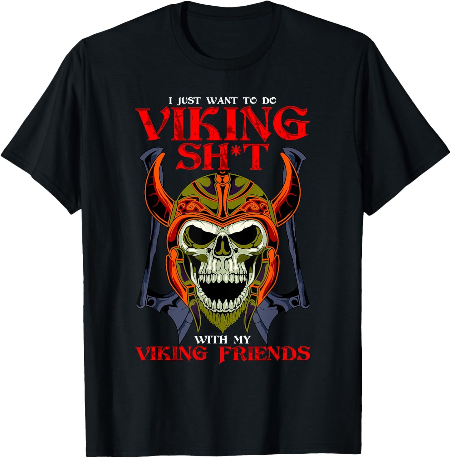 Norse Honor I Want To Do Viking Shit With My Friends Viking T-Shirt - T-Shirt | Black