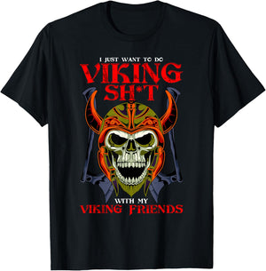 Norse Honor I Want To Do Viking Shit With My Friends Viking T-Shirt - T-Shirt | Black