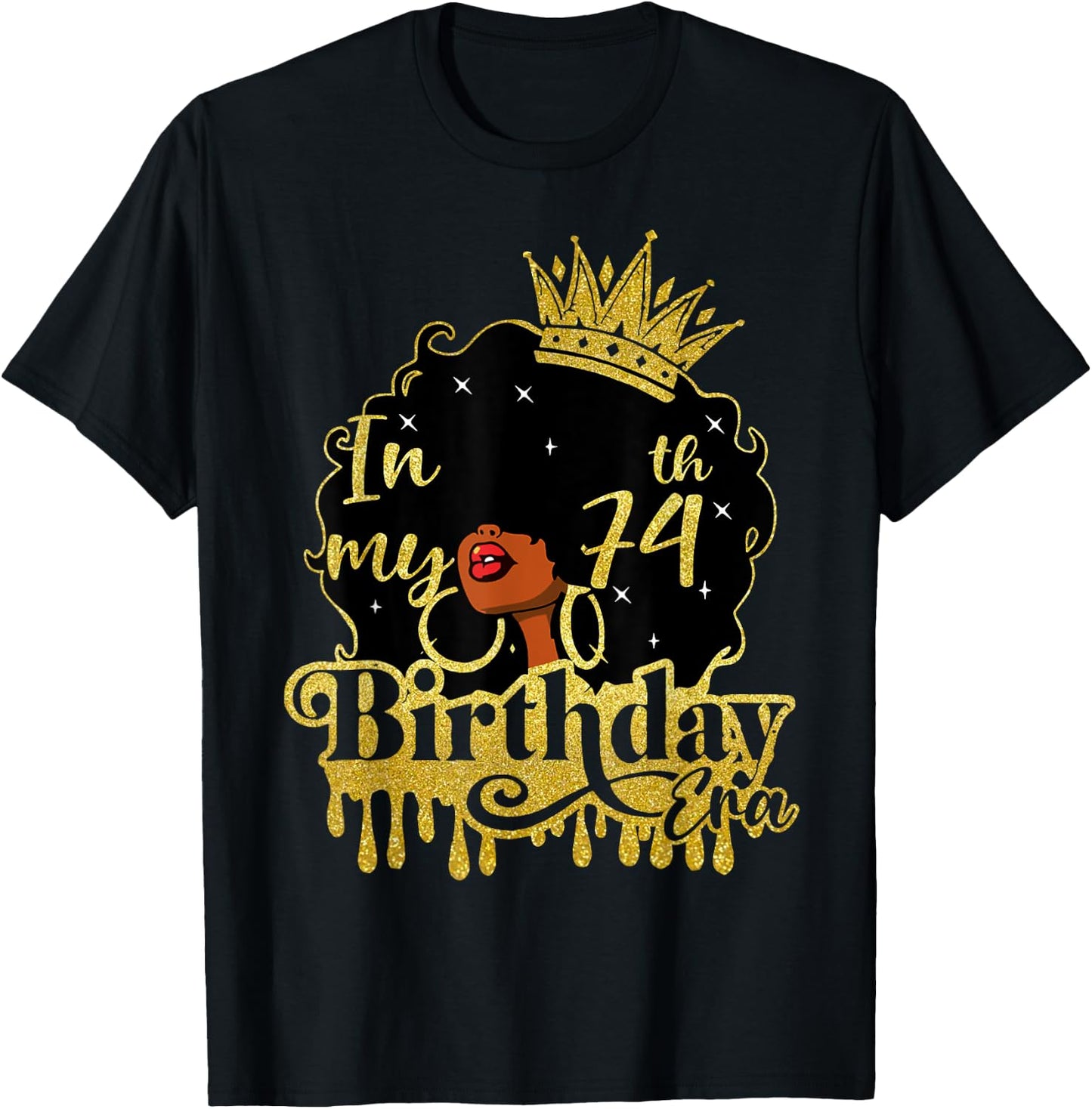 Black Queen African American Afro In My 74th Birthday Era T-Shirt - T-Shirt | Black