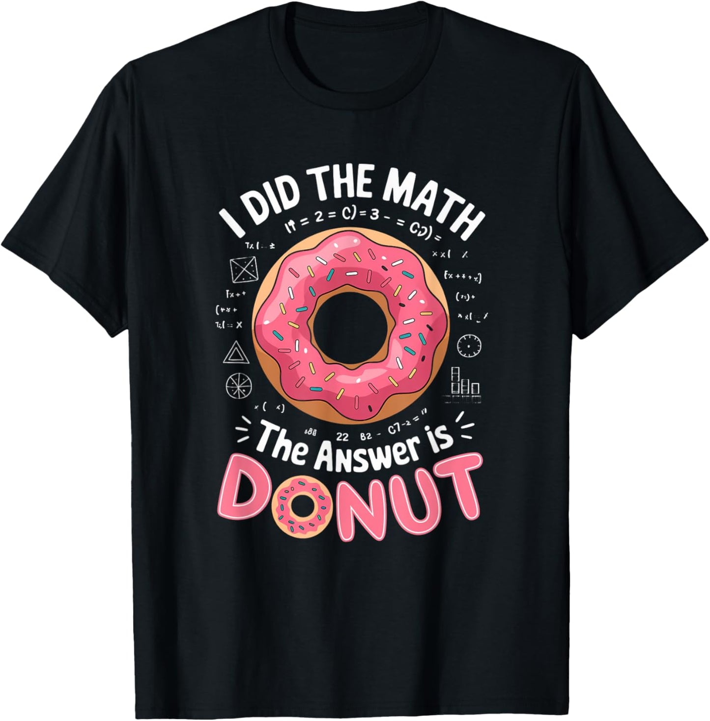 Food Lovers I Did The Math Answer Is Donut T-Shirt - T-Shirt | Black