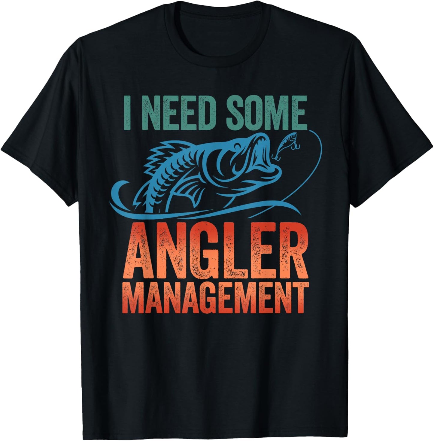 Funny Fishing Gift - I Need Some Angler Management T-Shirt - T-Shirt | Black