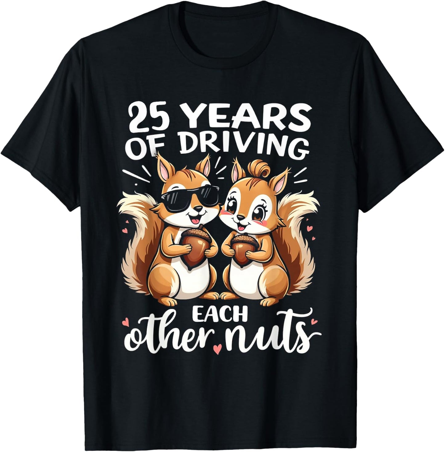 25 Years Of Driving Each Other Nuts Funny Couple Anniversary T-Shirt - T-Shirt | Black
