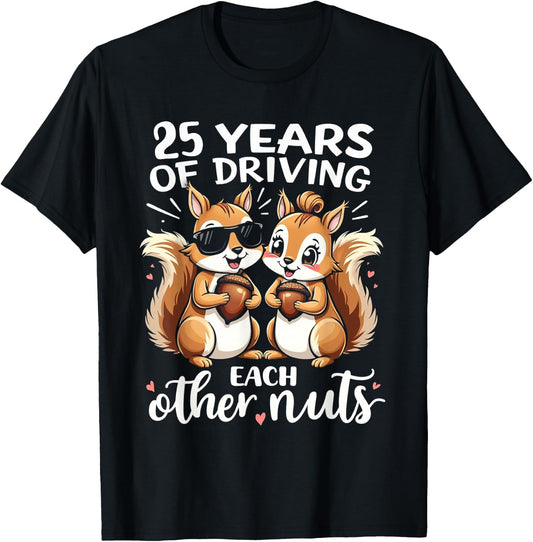 25 Years Of Driving Each Other Nuts Funny Couple Anniversary T-Shirt - T-Shirt | Black
