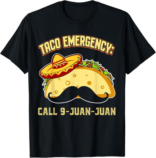 Taco Emergency Call 9 Juan Juan Funny Cinco De Mayo Mexican T-Shirt - T-Shirt | Black