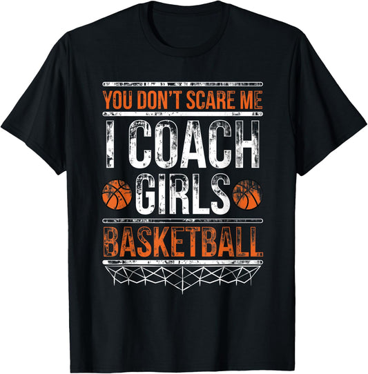 You don't scare me I coach girls basketball T-Shirt - T-Shirt | Black