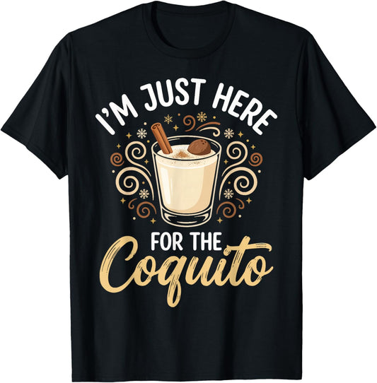 I'm Just Here for The Coquito T-Shirt - T-Shirt | Black