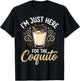 I'm Just Here for The Coquito T-Shirt - T-Shirt | Black