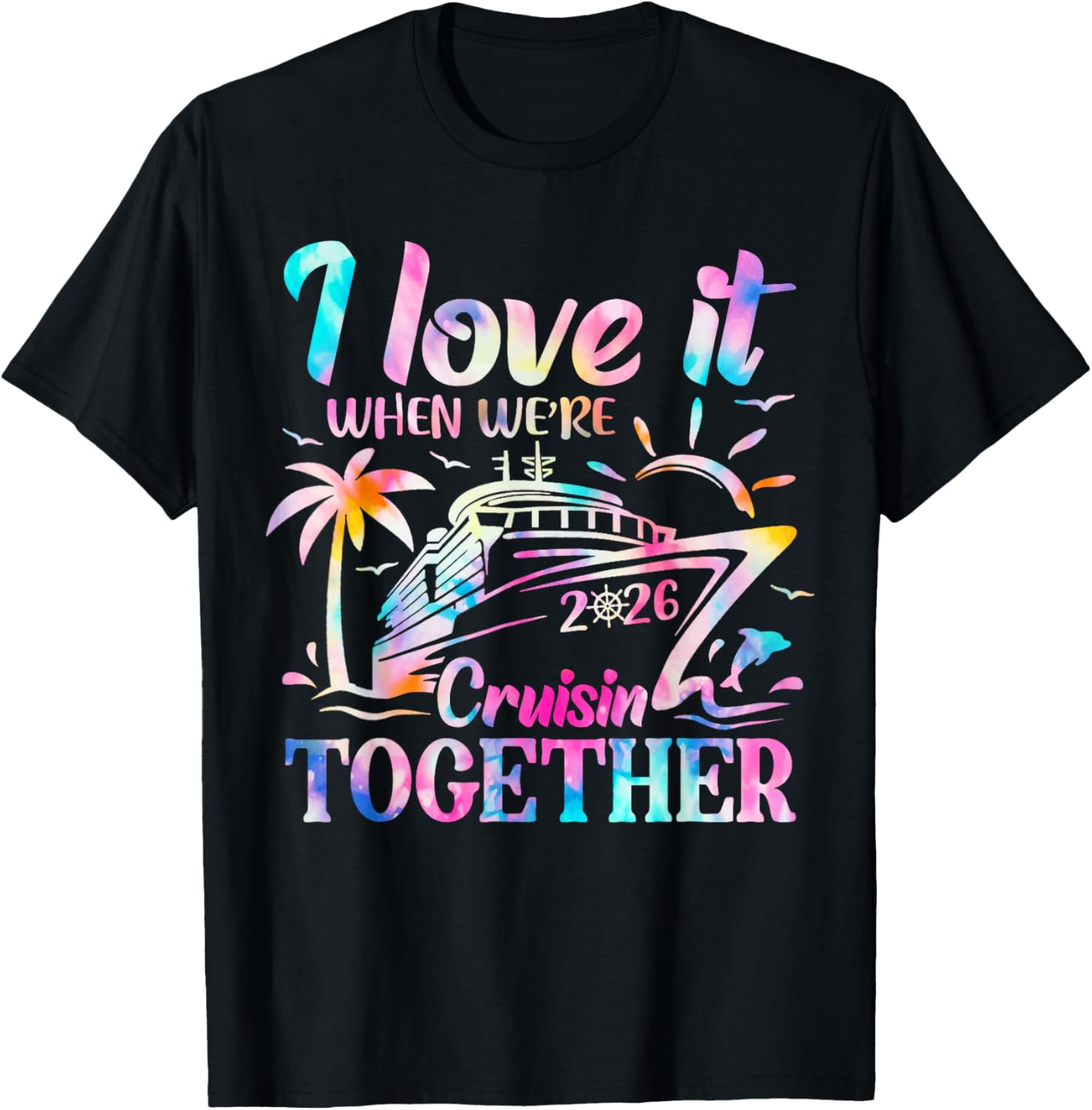 Family Cruise 2026 I Love It When We're Cruisin' Together T-Shirt - T-Shirt | Black