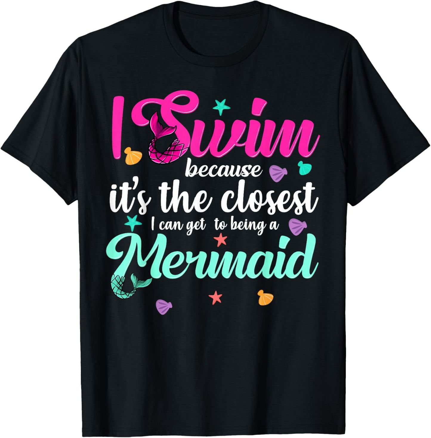 Funny Mermaid Swimming Quote Women and Girl Swimmers Gift T-Shirt - T-Shirt | Black