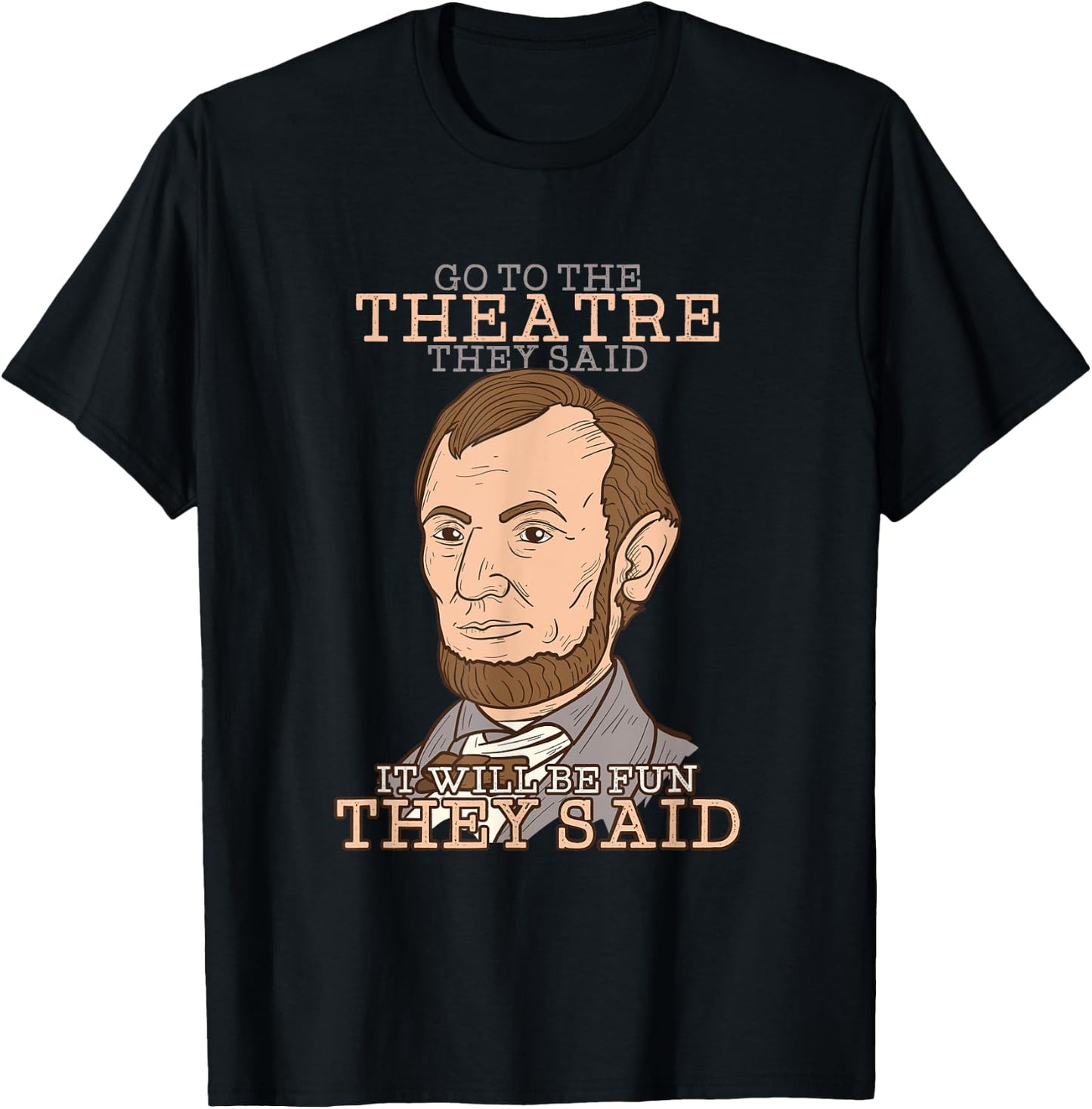 Cool Go to the Theatre They Said, It will be Fun they said T-Shirt - T-Shirt | Black