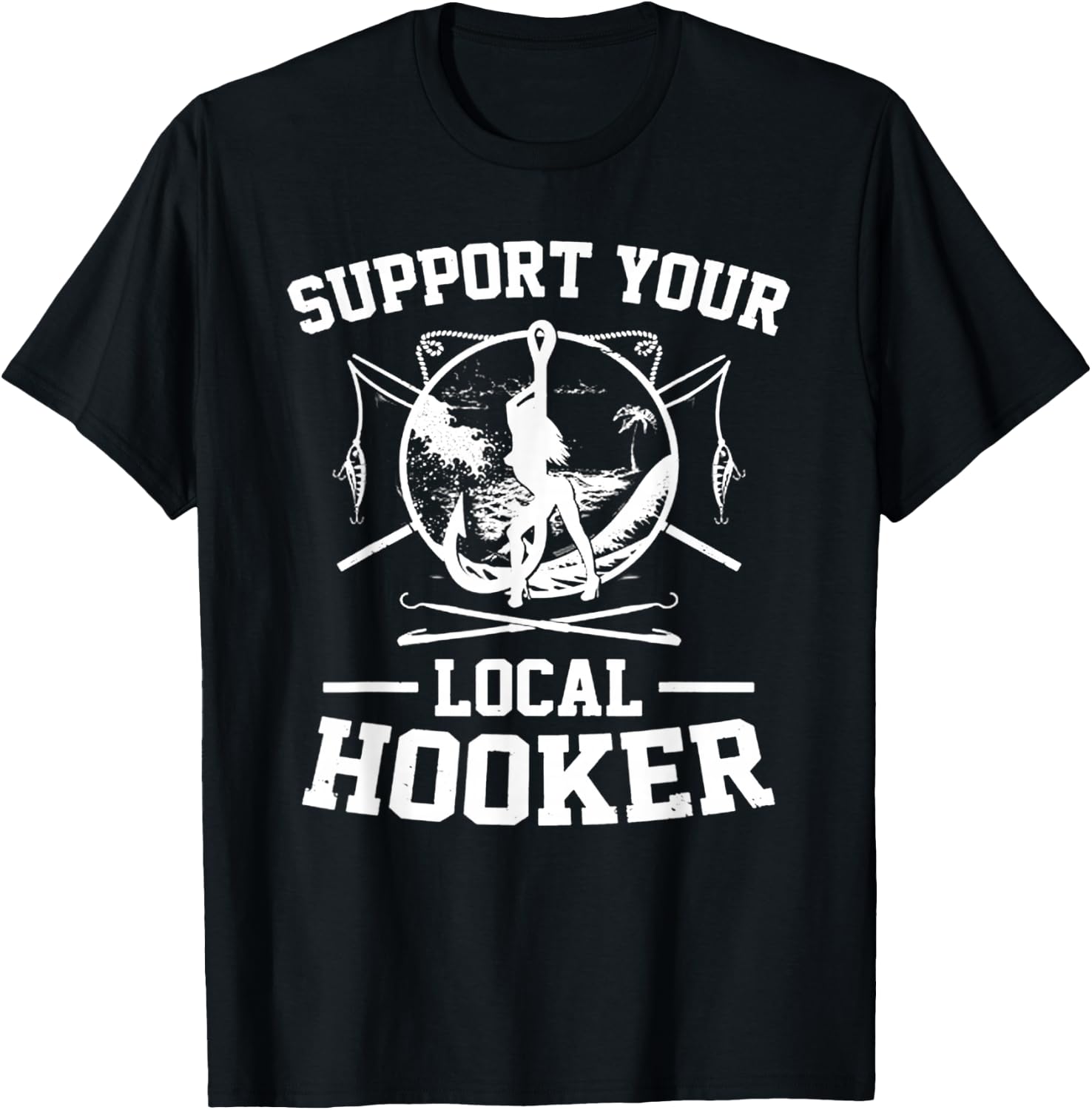 Support Your Local Hooker T-Shirt - T-Shirt | Black