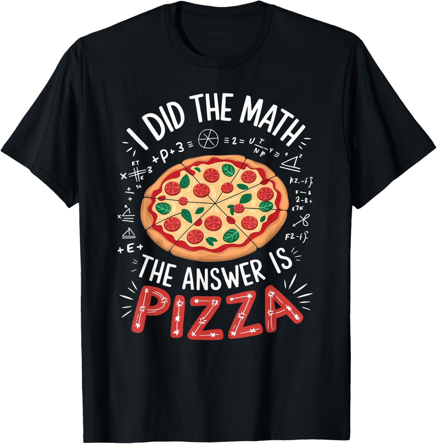 Food Lovers I Did The Math Answer Is Pizza T-Shirt - T-Shirt | Black