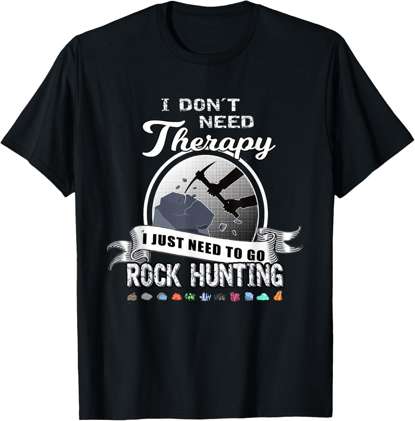 Funny Rock Hunting Therapy Geology Mineral Collector T-Shirt - T-Shirt | Black