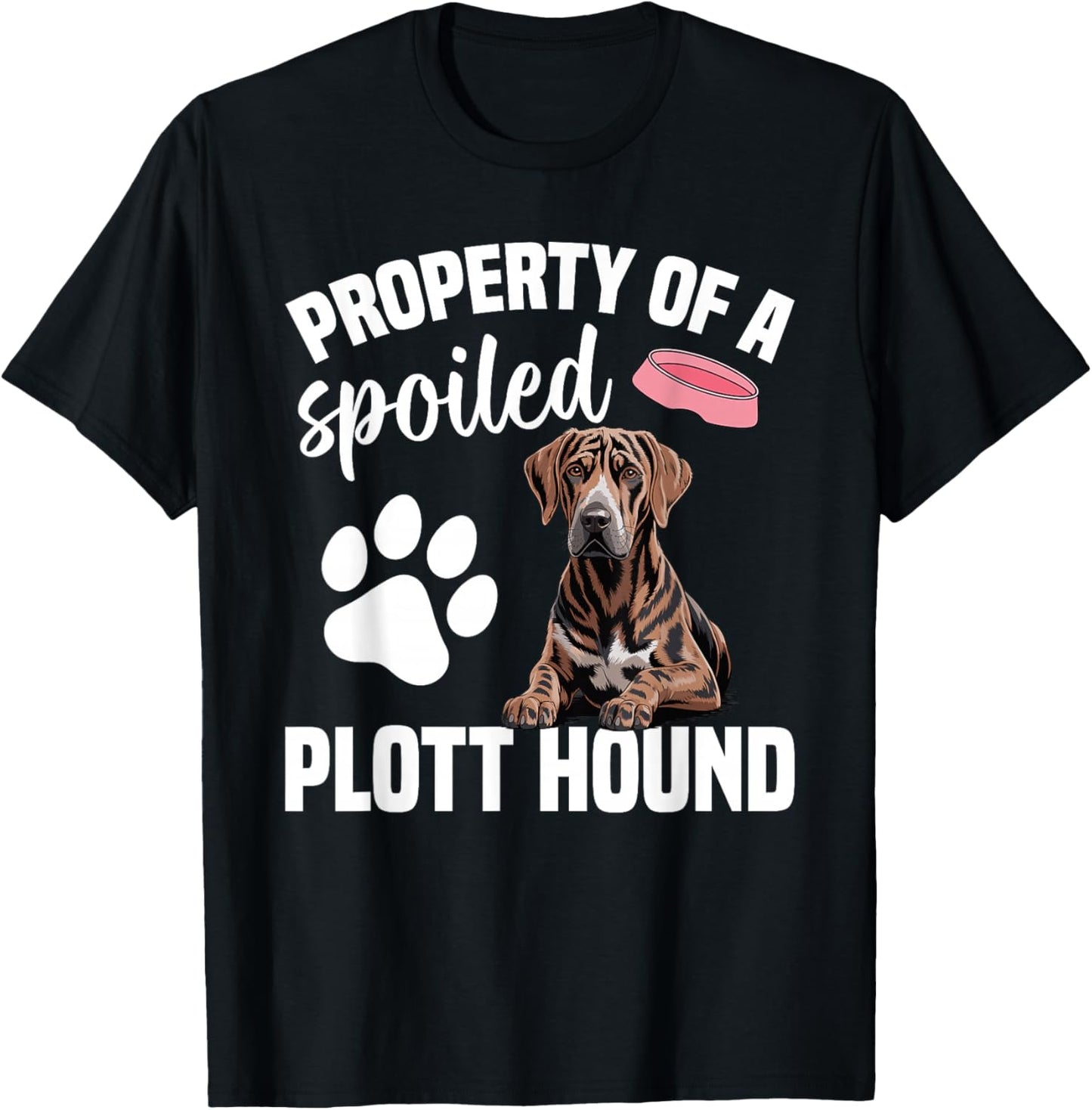 Plott Hound Lover Dog Owner Pet Spoiled Plott Hound T-Shirt - T-Shirt | Black
