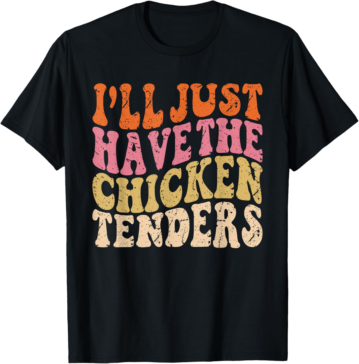 I'll Just Have the Chicken Tenders Funny Chicken Groovy T-Shirt - T-Shirt | Black