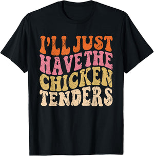 I'll Just Have the Chicken Tenders Funny Chicken Groovy T-Shirt - T-Shirt | Black