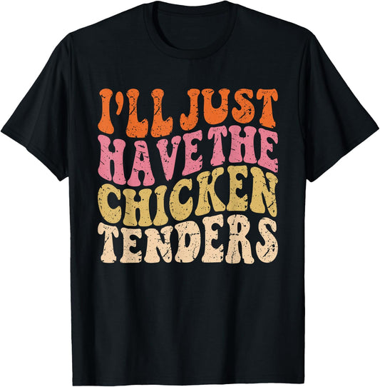 I'll Just Have the Chicken Tenders Funny Chicken Groovy T-Shirt - T-Shirt | Black