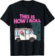 This Is How I Roll Funny Casual Ice Cream Truck Gift T-Shirt - T-Shirt | Black