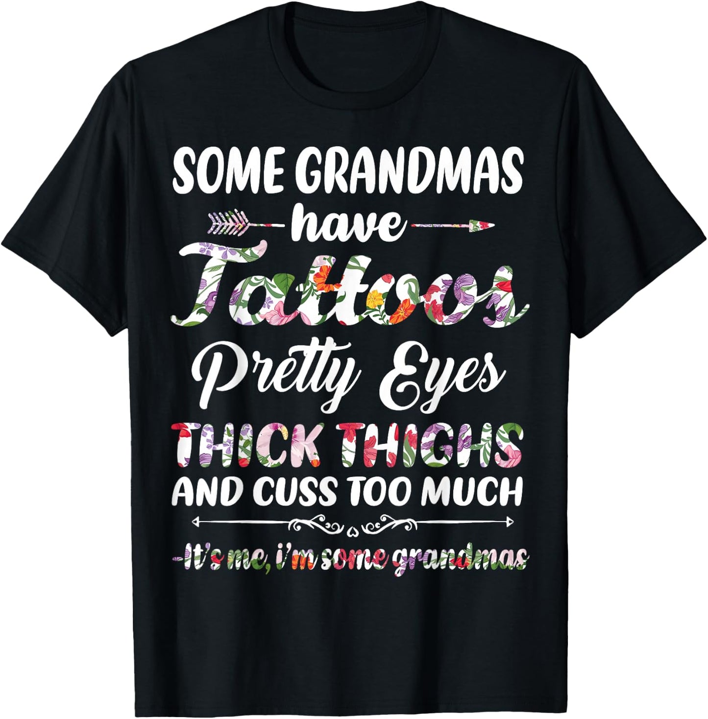 Some Grandmas have tattoos pretty eyes thick thighs and cuss T-Shirt - T-Shirt | Black