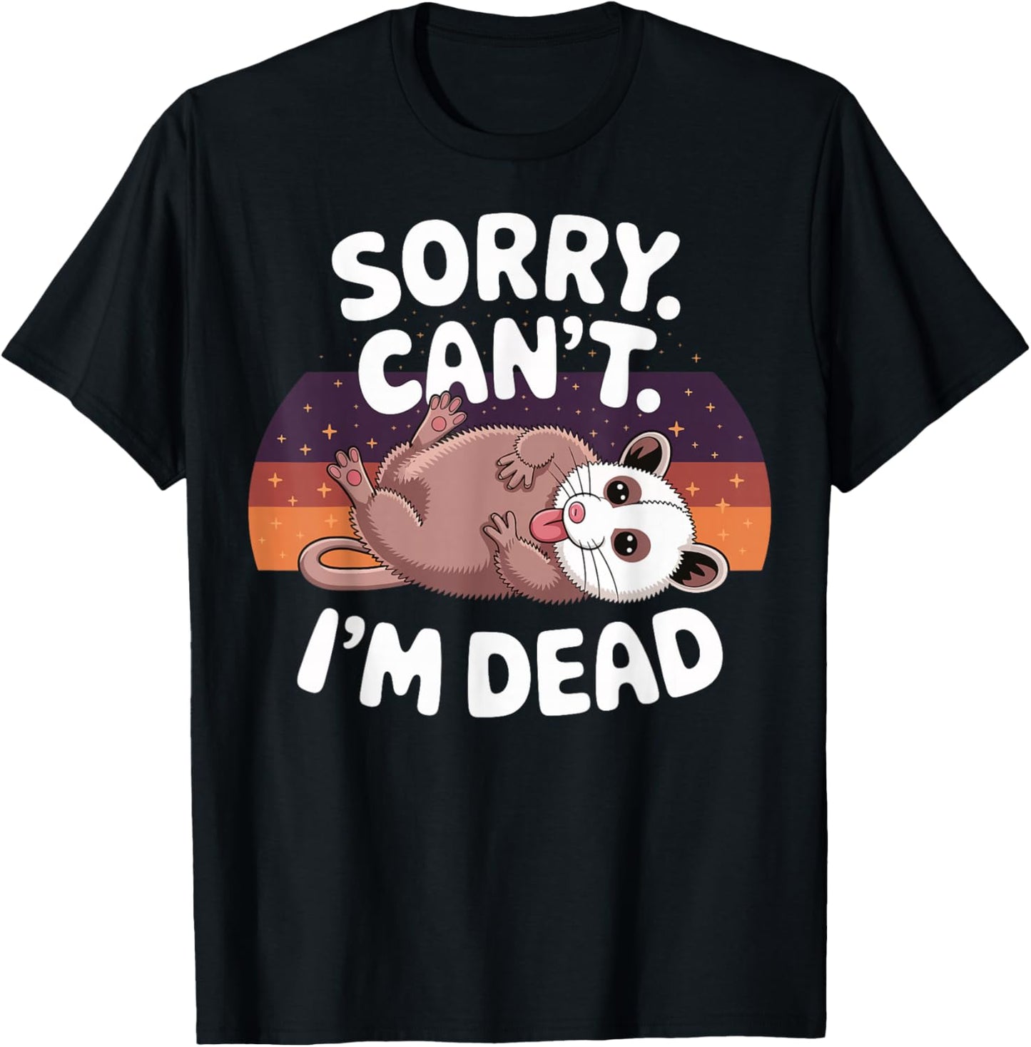Sorry Cant Im Dead Opossum T-Shirt - T-Shirt | Black