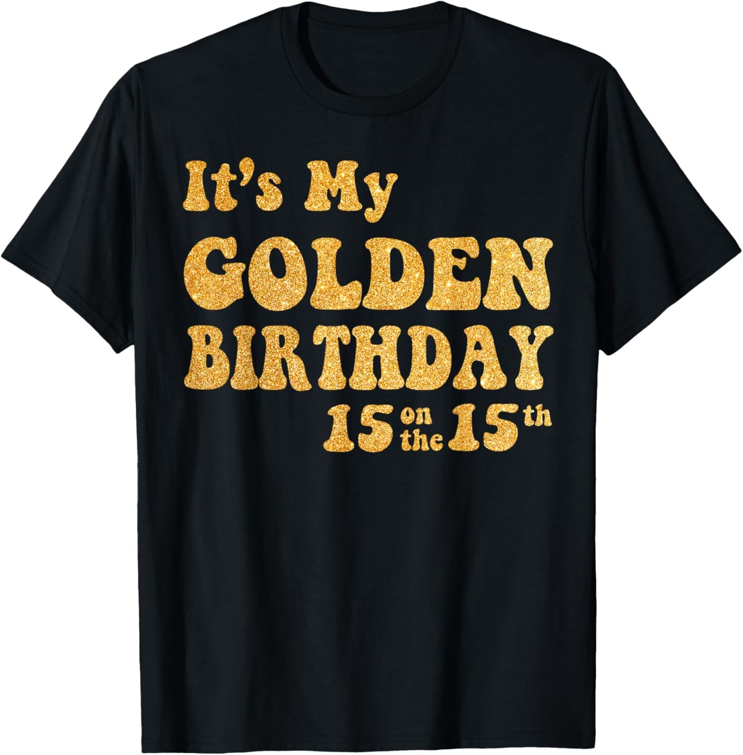 It's My 15th Golden Birthday 15 Year Old Bday Kids Groovy T-Shirt - T-Shirt | Black
