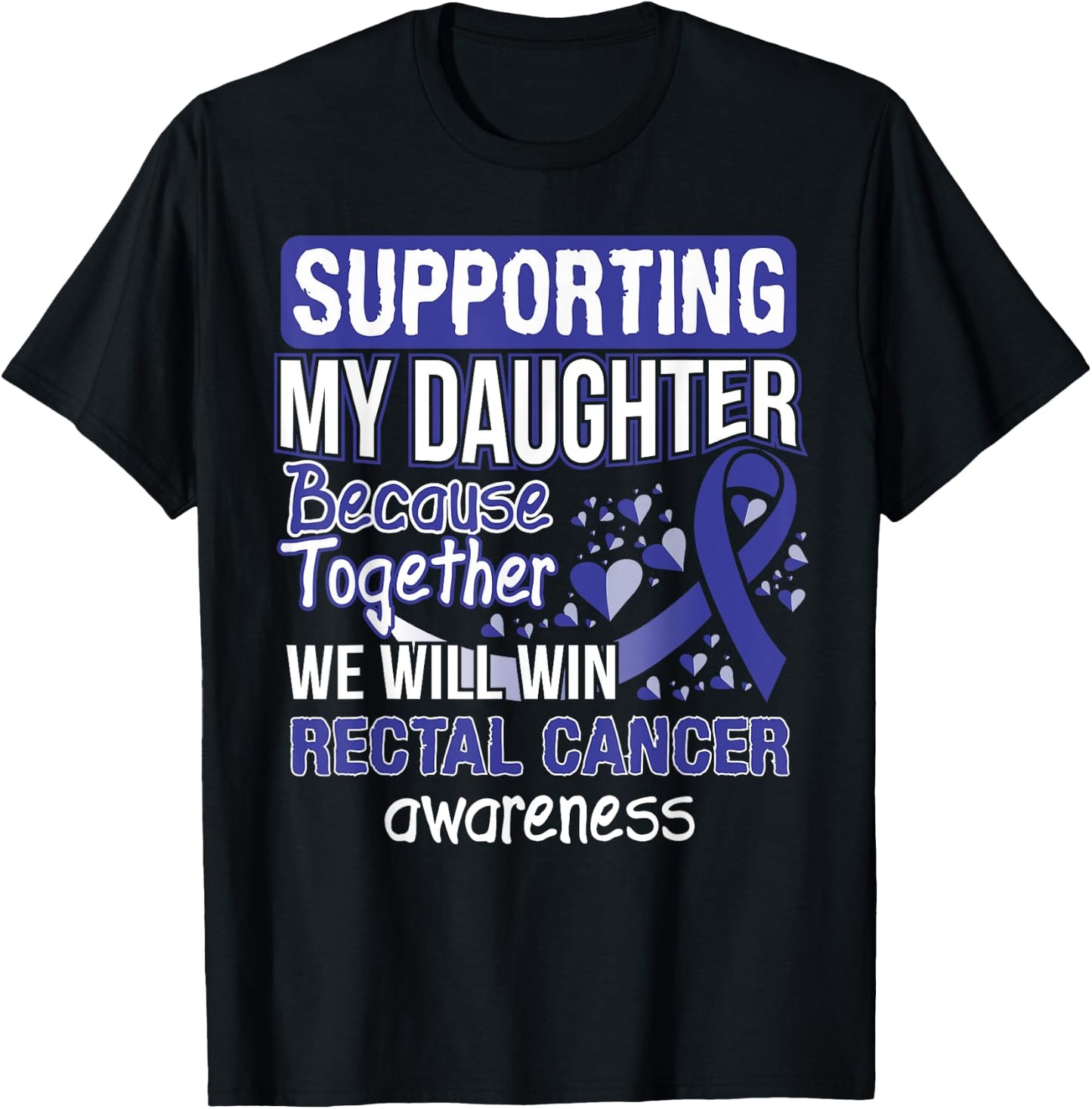 Supporting My Daughter - Rectal Cancer Awareness T-Shirt - T-Shirt | Black