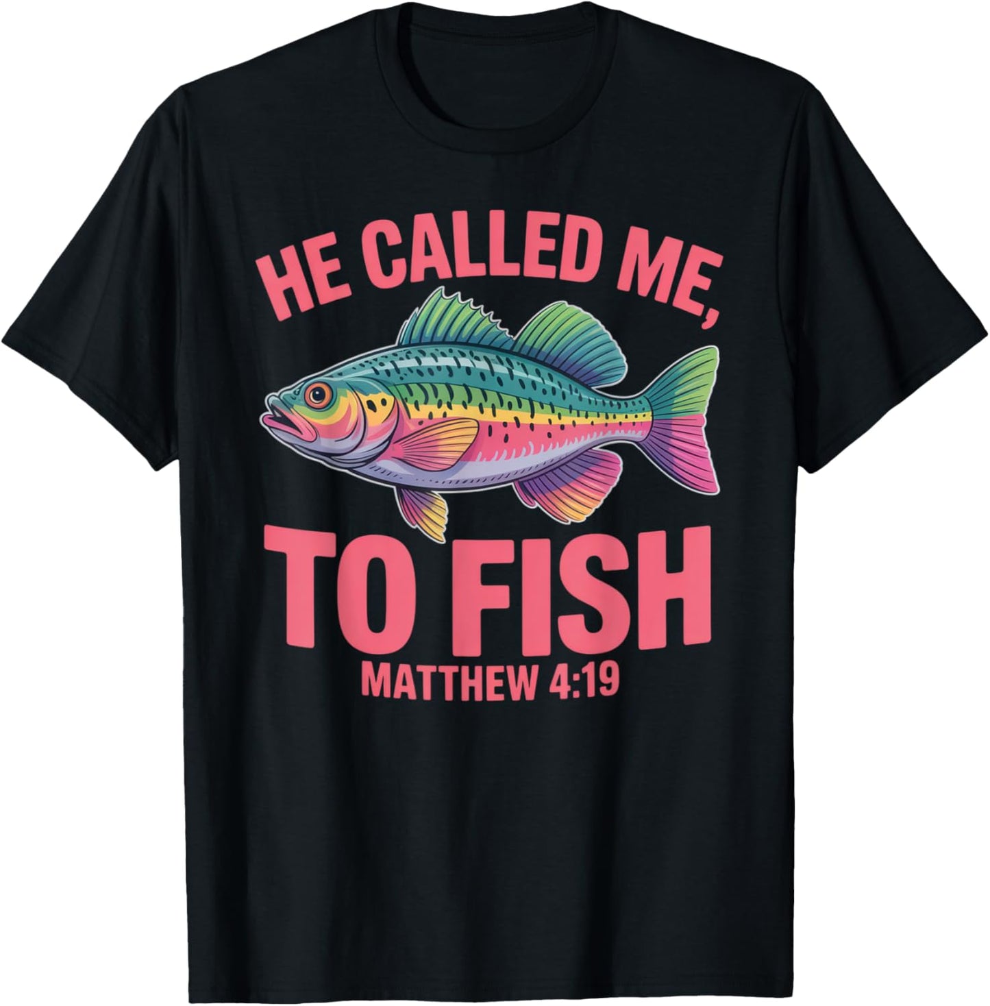 He Called Me to Fish Matthew 4:19 for Spiritual Anglers T-Shirt - T-Shirt | Black