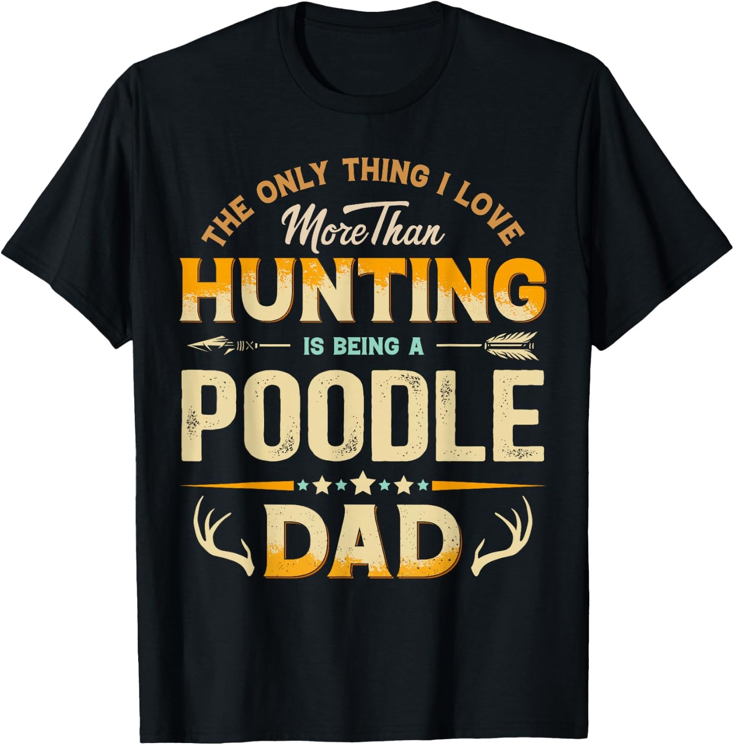Funny Hunting Father's Day - Poodle Dad Dog Lover T-Shirt - T-Shirt | Black