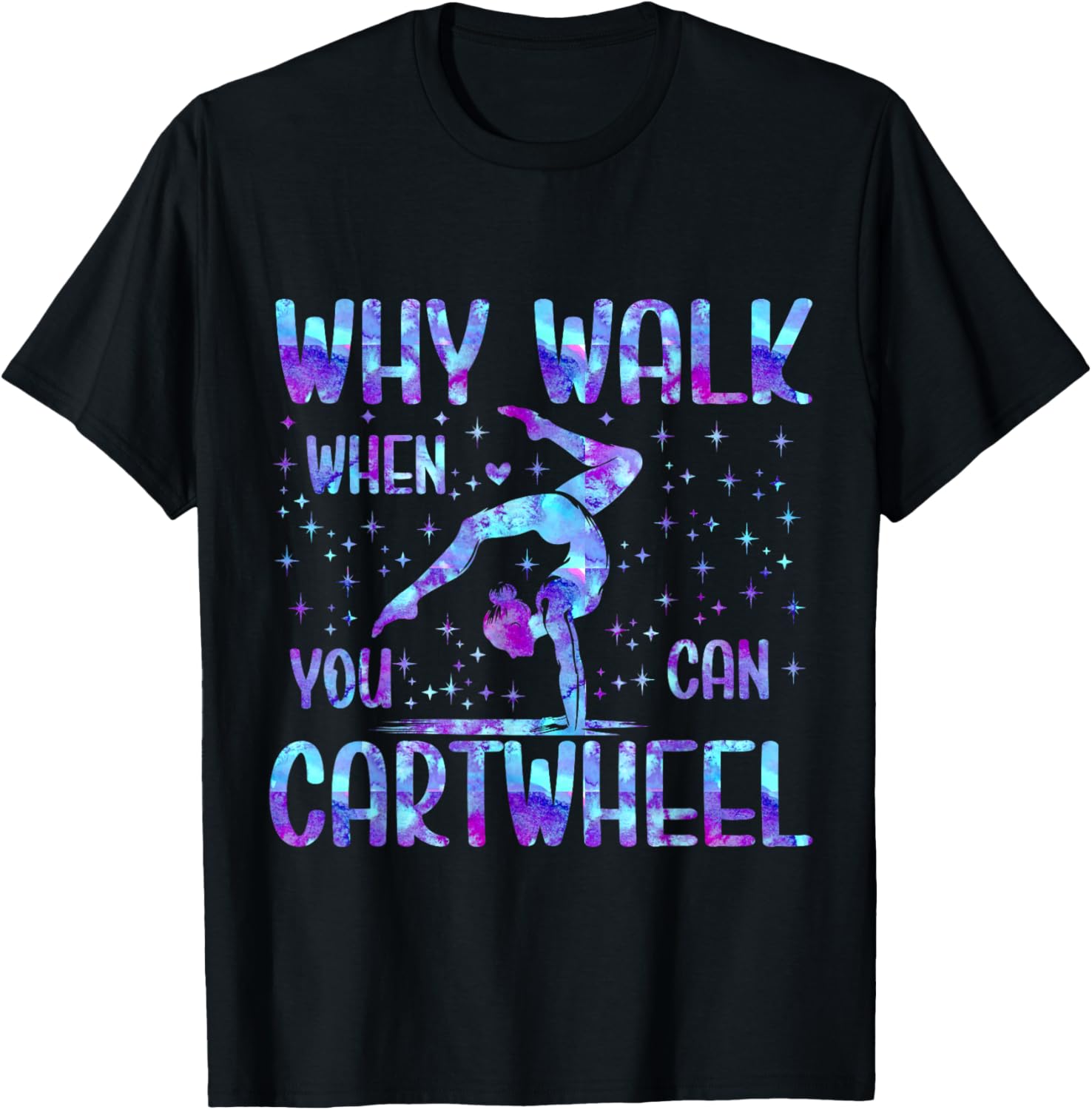 Why Walk When You Can Cartwheel Gymnast Gymnastic Girls T-Shirt - T-Shirt | Black