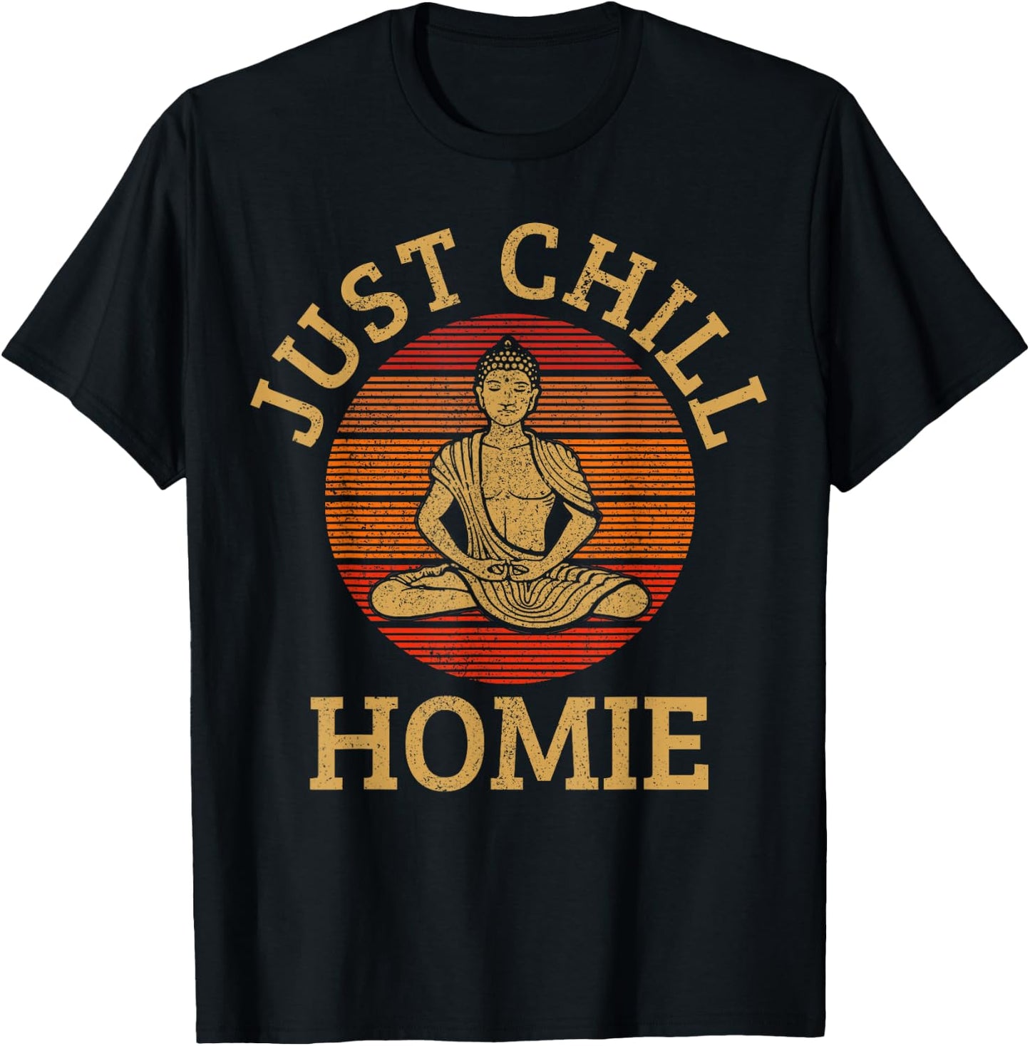 Vintage Buddha - Just Chill Homie Buddhism Funny Yoga T-Shirt - T-Shirt | Black
