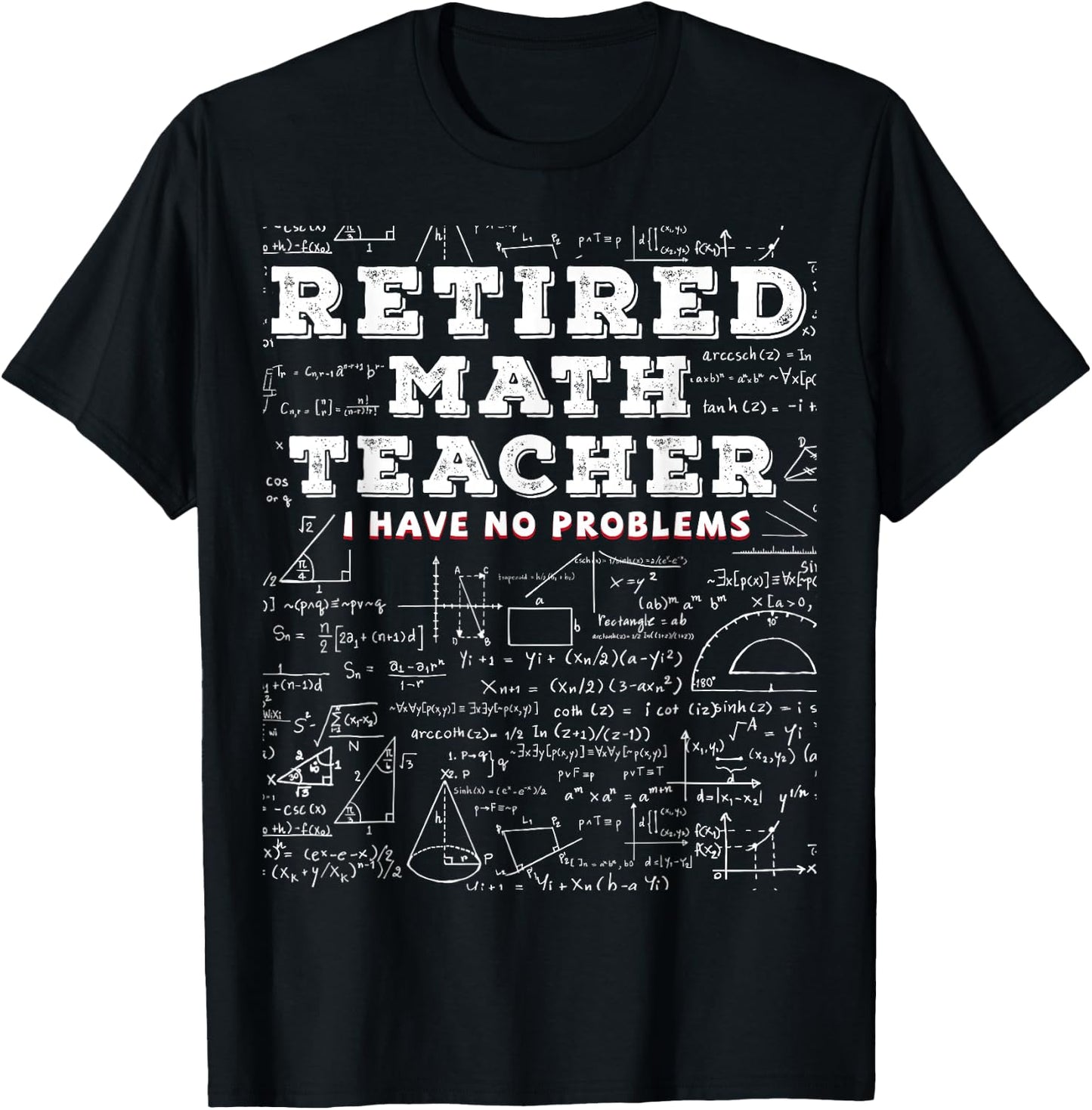 Retired Math Teacher I Have No Problems Funny T-Shirt - T-Shirt | Black
