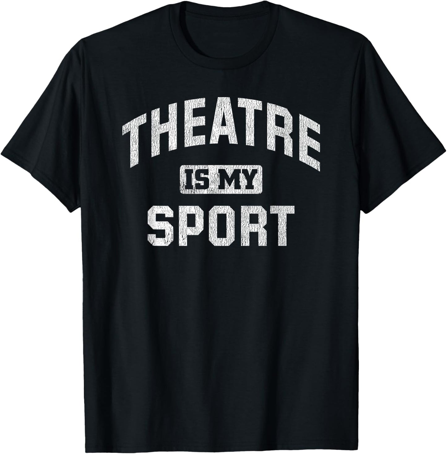 Theatre is My Sport Theatre Quote Funny Thespian Gift T-Shirt - T-Shirt | Black